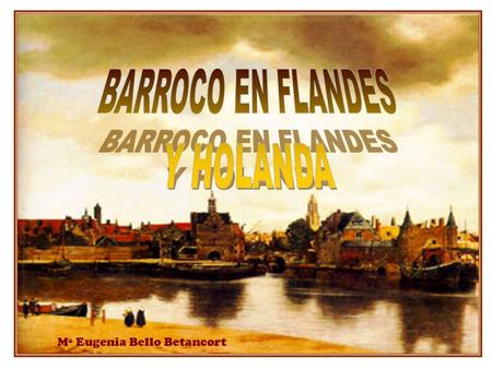 BARROCO EN FLANDES Y HOLANDA Mª Eugenia Bello Betancort.