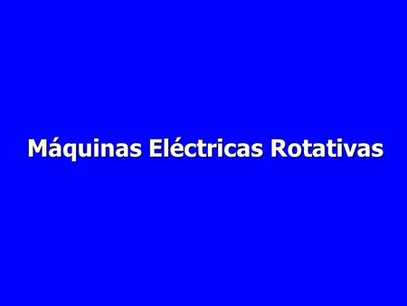 Máquinas Eléctricas Rotativas