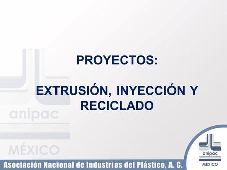 Proyectos: Extrusión, inyección y reciclado