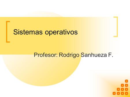 Profesor: Rodrigo Sanhueza F.