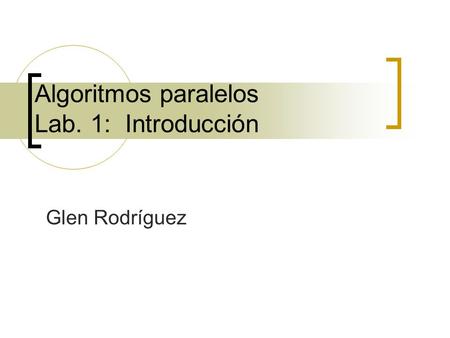 Algoritmos paralelos Lab. 1: Introducción