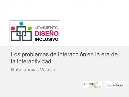 Z Los problemas de interacción en la era de la interactividad Natalia Vivas Velasco.