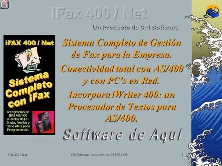 iFax 400 / NetCPI Software - www.cpis.es - 91.535.41351 Sistema Completo de Gestión de Fax para la Empresa. Conectividad total con AS/400 y con PC's en.