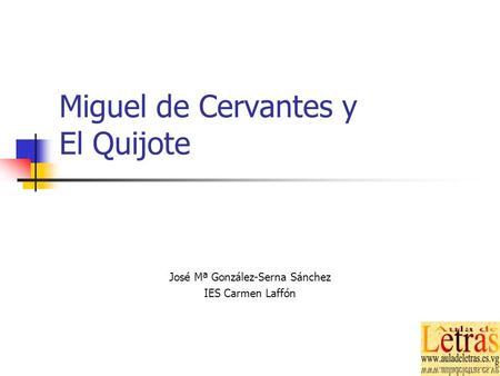 Miguel de Cervantes y El Quijote