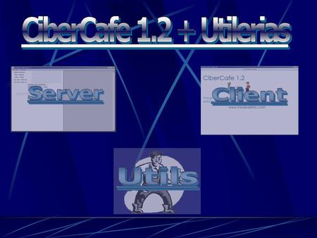 CiberCafe 1.2 + Utilerias Server Client Utils.