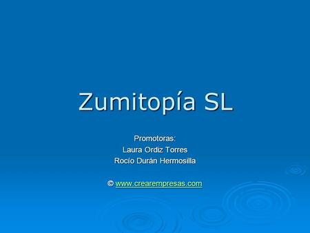 Zumitopía SL Promotoras: Laura Ordiz Torres Rocío Durán Hermosilla