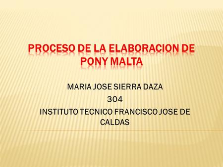 PROCESO DE LA ELABORACION DE PONY MALTA