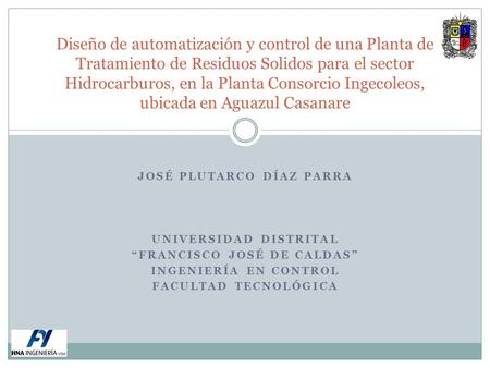 Diseño de automatización y control de una Planta de Tratamiento de Residuos Solidos para el sector Hidrocarburos, en la Planta Consorcio Ingecoleos, ubicada.