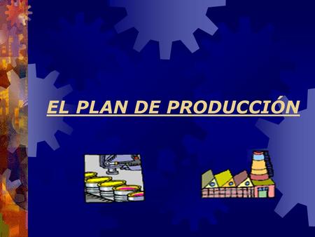 EL PLAN DE PRODUCCIÓN.