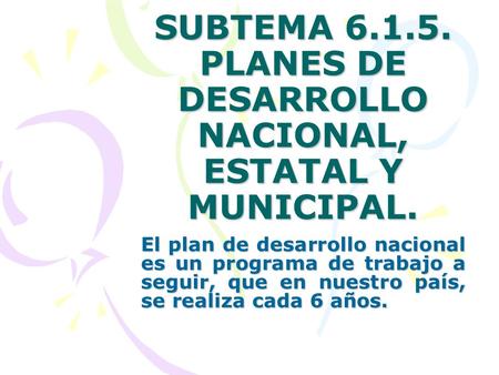 SUBTEMA PLANES DE DESARROLLO NACIONAL, ESTATAL Y MUNICIPAL.