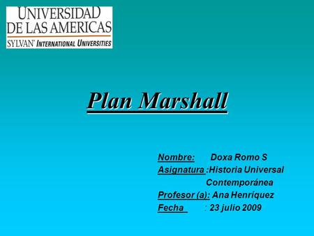 Plan Marshall Nombre: Doxa Romo S Asignatura :Historia Universal
