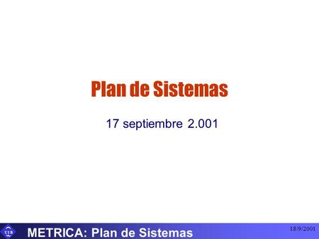 Plan de Sistemas 17 septiembre METRICA: Plan de Sistemas
