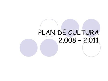 PLAN DE CULTURA 2.008 – 2.011.