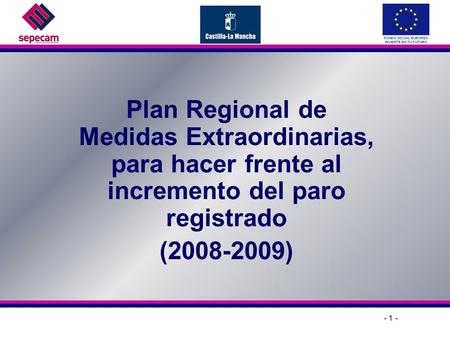 - 1 - Plan Regional de Medidas Extraordinarias, para hacer frente al incremento del paro registrado (2008-2009)
