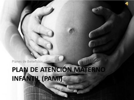 Plan de atención materno infantil (pami)