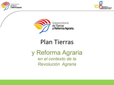 Plan Tierras y Reforma Agraria en el contexto de la Revolución Agraria.