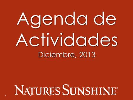 1 Agenda de Actividades Diciembre, 2013. Querido Distribuidor y/o Director de Centro: A partir de Noviembre, hemos estrenado nuevos formatos de presentaciones.