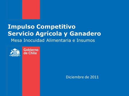 Impulso Competitivo Servicio Agrícola y Ganadero Mesa Inocuidad Alimentaria e Insumos Diciembre de 2011.