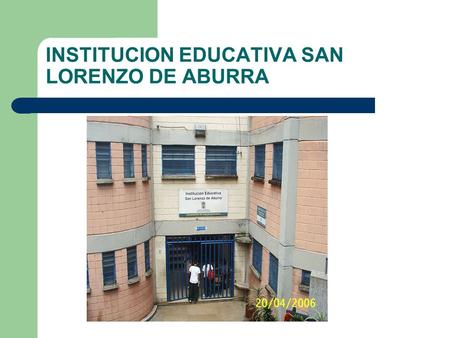 INSTITUCION EDUCATIVA SAN LORENZO DE ABURRA