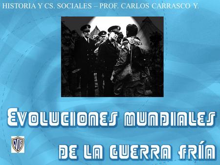 HISTORIA Y CS. SOCIALES – PROF. CARLOS CARRASCO Y.