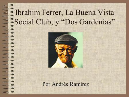 Ibrahim Ferrer, La Buena Vista Social Club, y “Dos Gardenias”