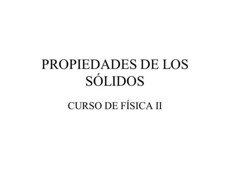 PROPIEDADES DE LOS SÓLIDOS