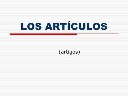 LOS ARTÍCULOS (artigos).