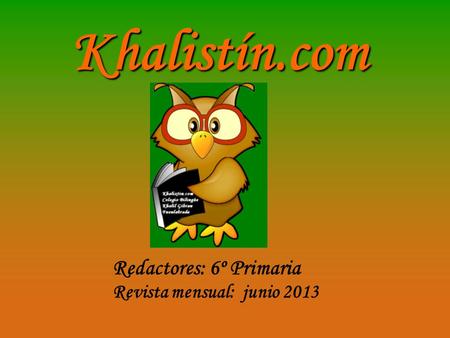 Redactores: 6º Primaria Revista mensual: junio 2013