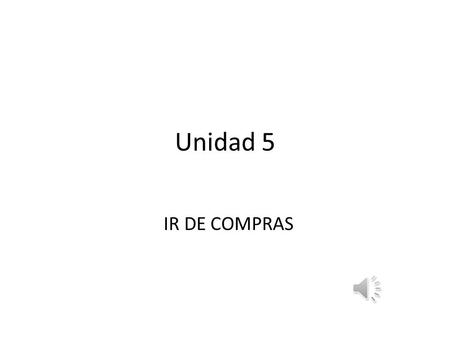 Unidad 5 IR DE COMPRAS.