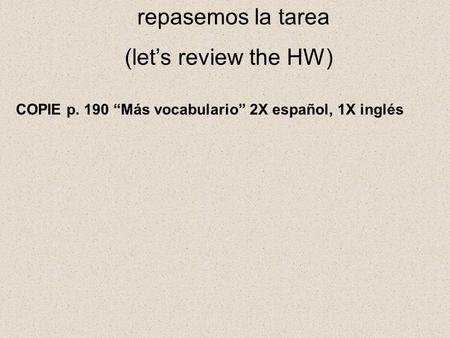 repasemos la tarea (let’s review the HW)