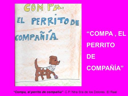 Compa, el perrito de compañía C.P. Ntra Sra de los Dolores. El Raal COMPA, EL PERRITO DE COMPAÑÍA.