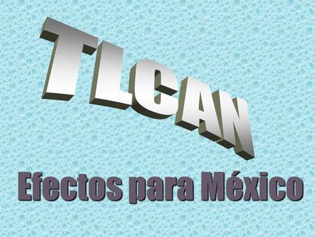 Efectos para México. Estimados previos Efectos positivos pero reducidos Maquilización mexicana y desindustrialización de EE.UU-México Mayores costos de.