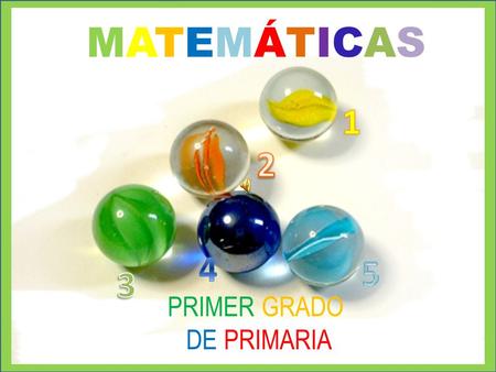 MATEMÁTICAS 1 2 4 5 3 PRIMER GRADO DE PRIMARIA.