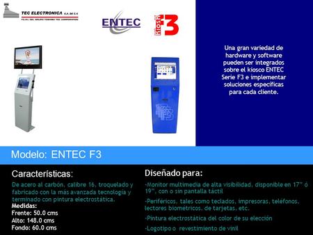 Modelo: ENTEC F3 Características: Diseñado para: