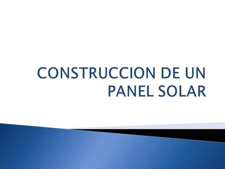 CONSTRUCCION DE UN PANEL SOLAR