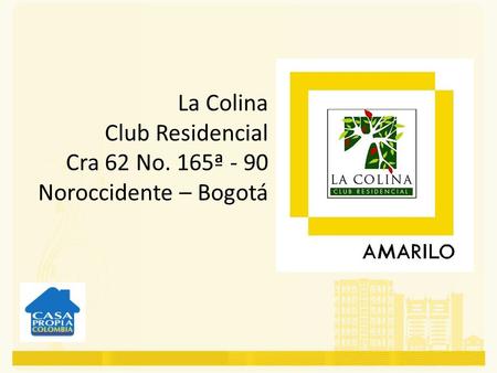 La Colina Club Residencial Cra 62 No. 165ª - 90 Noroccidente – Bogotá.