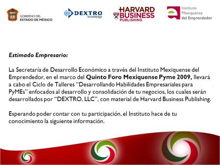 Estimado Empresario: 	 La Secretaría de Desarrollo Económico a través del Instituto Mexiquense del Emprendedor, en el marco del Quinto Foro Mexiquense.