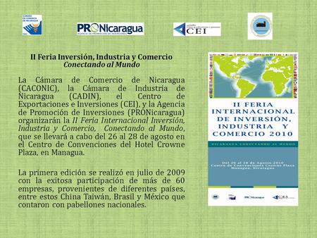 II Feria Inversión, Industria y Comercio Conectando al Mundo La Cámara de Comercio de Nicaragua (CACONIC), la Cámara de Industria de Nicaragua (CADIN),