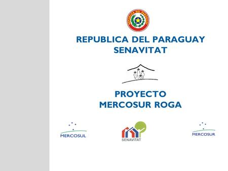 REPUBLICA DEL PARAGUAY SENAVITAT PROYECTO MERCOSUR ROGA