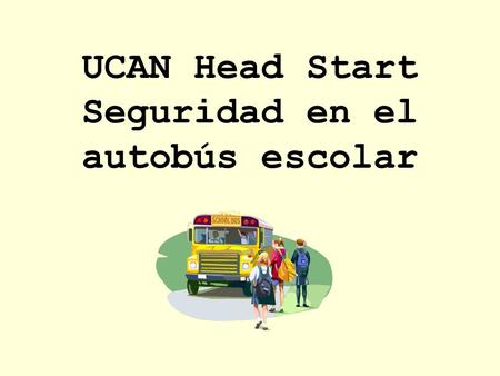 UCAN Head Start Seguridad en el autobús escolar
