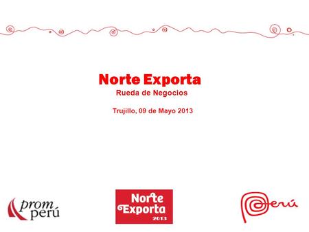 Norte Exporta Rueda de Negocios Trujillo, 09 de Mayo 2013.