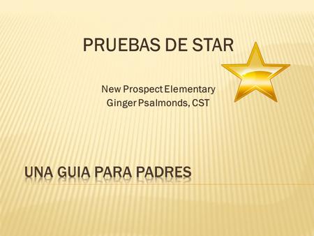 PRUEBAS DE STAR New Prospect Elementary Ginger Psalmonds, CST.