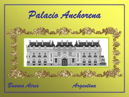 Palacio Anchorena Buenos Aires Argentina.