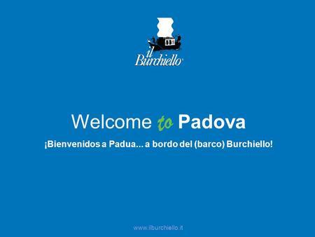 ¡Bienvenidos a Padua... a bordo del (barco) Burchiello!