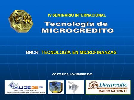 IV SEMINARIO INTERNACIONAL BNCR: TECNOLOGÍA EN MICROFINANZAS