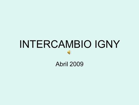 Abril 2009 INTERCAMBIO IGNY. INICIANDO EL VIAJE UN ALTO EN EL CAMINO.