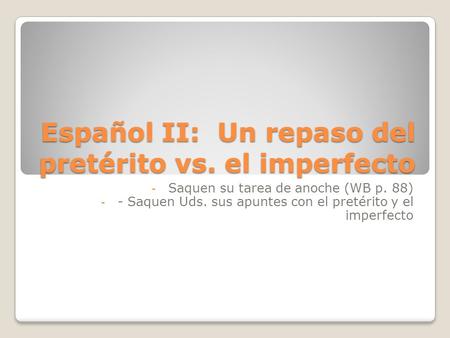 Español II: Un repaso del pretérito vs. el imperfecto