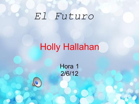 El Futuro Holly Hallahan Hora 1 2/6/12.