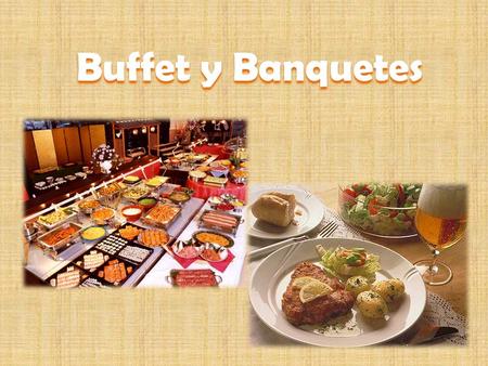Buffet y Banquetes.