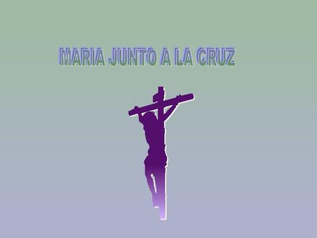 MARIA JUNTO A LA CRUZ.